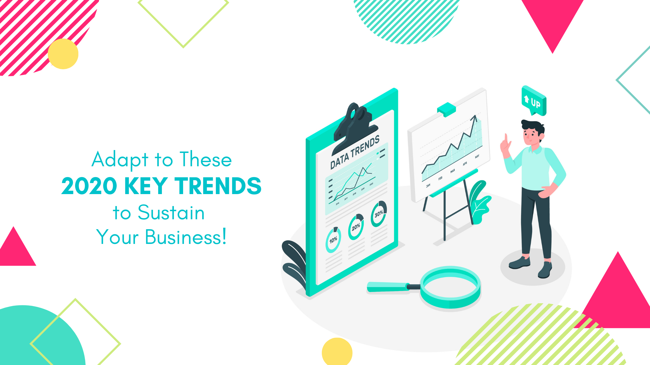 Adapt to These Key Trends to Sustain Your Business!