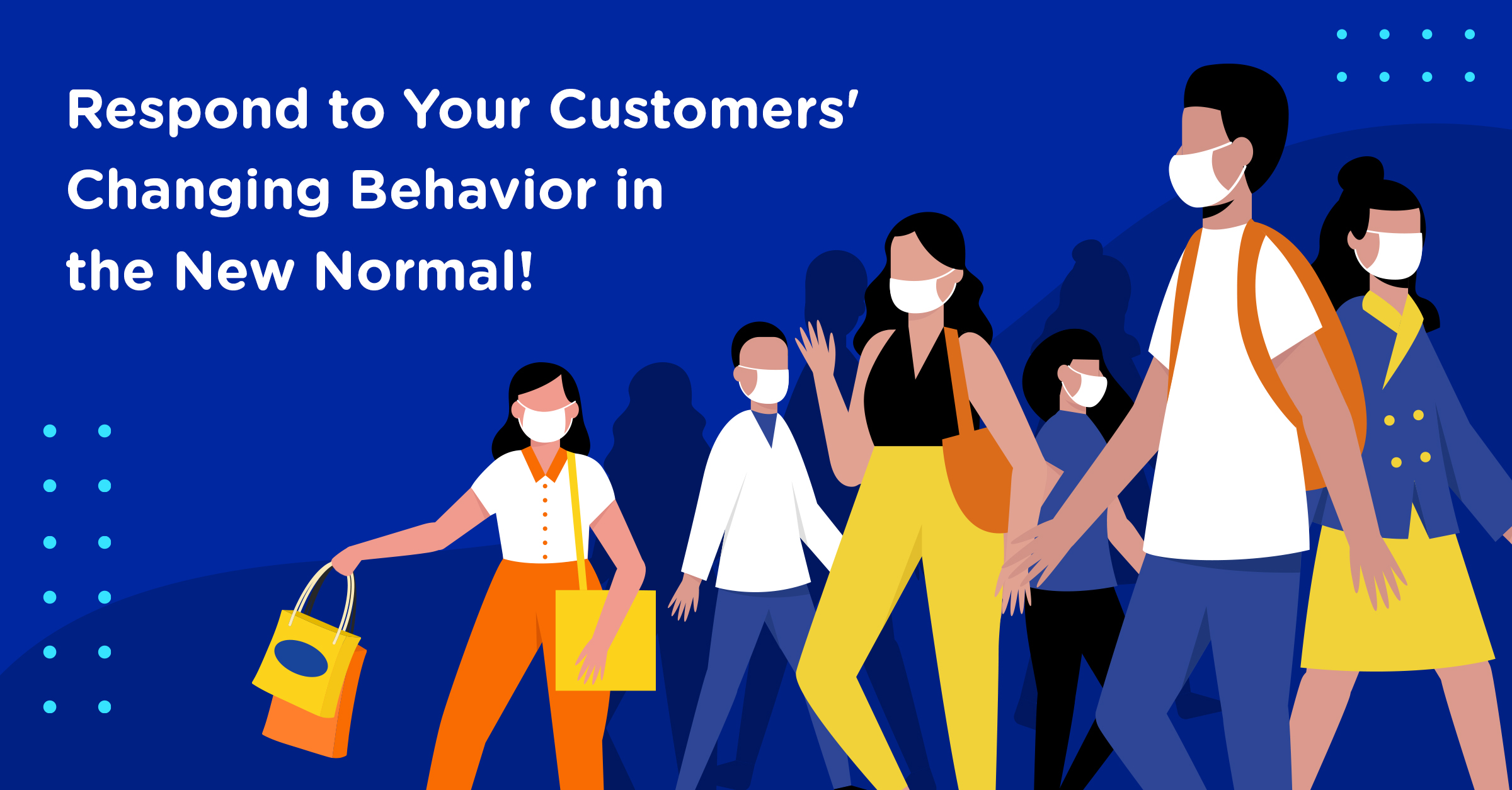 Your Customers are Rethinking Their Behavior for the New Normal-Find Out How You Should Respond